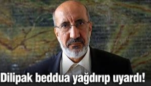 AKP'li Abdurrahman Dilipak o kişilere beddua yağdırdı!