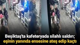 Beşiktaş'ta kafeteryada silahlı saldırı