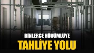 Binlerce hükümlüye tahliye yolu