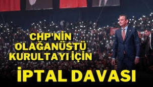 CHP'nin olağanüstü kurultayı için iptal davası