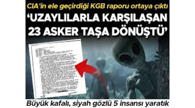 CIA'in ele geçirdiği KGB raporu: 'Sovyet askerleri, uzaylılarla karşılaştı...