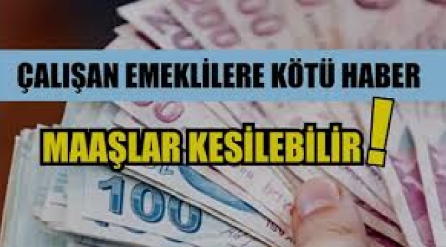 Emeklilikte çifte maaş dönemi sona erdi: Maaşlar kesilecek
