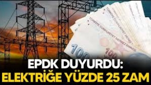 EPDK duyurdu: Elektriğe yüzde 25 zam