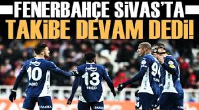 Fenerbahçe Sivas'ta 3-1