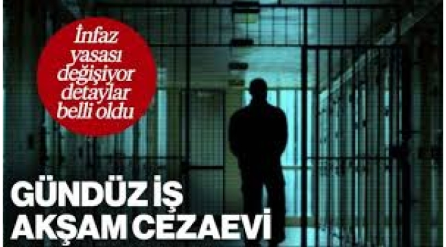 Gündüz iş, akşam cezaevi…