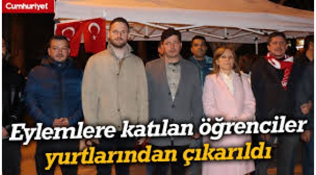İmamoğlu eylemine katılan gençleri yurttan attılar