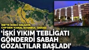  İSKİ yıkım tebligatı gönderdi sabah gözaltılar başladı