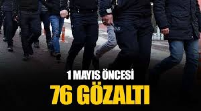 İstanbul'da 1 Mayıs öncesi operasyon: 76 gözaltı
