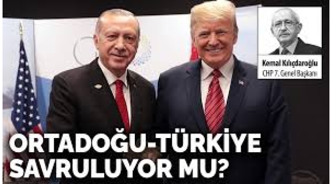 Kemal Kılıçdaroğlu Ortadoğu-Türkiye savruluyor mu?