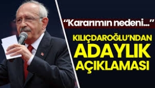 Kılıçdaroğlu'ndan adaylık açıklaması: Kararımın nedeni...