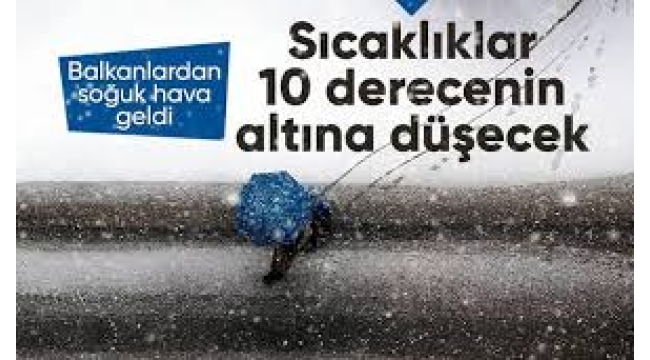 Marmara'da soğuk hava alarmı: Sıcaklıklar 10 derece düşecek