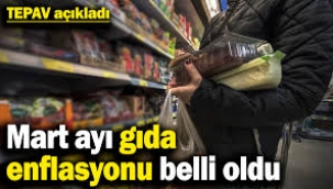 Mart ayı gıda enflasyonu belli oldu