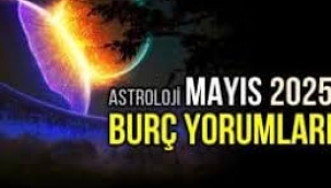  Mayıs 2025 aylık burç yorumları