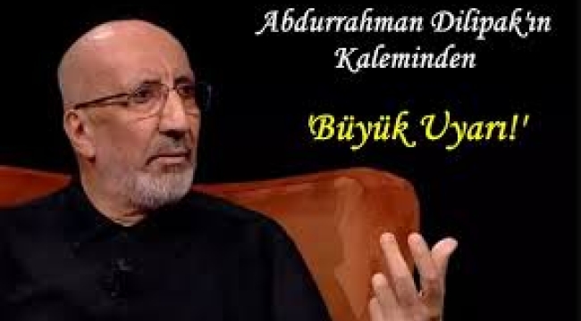 Savaş mı, hicret mi? Abdurrahman Dilipak yazdı