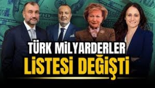 Türk milyarderler listesi baştan sona değişti: 