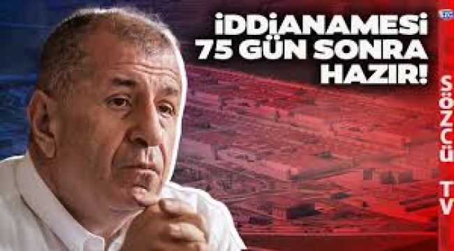 Ümit Özdağ'ın 75 gün sonra iddianamesi hazırlandı
