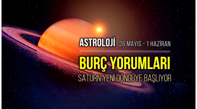 26 Mayıs – 1 Haziran haftalık burç yorumları