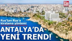 Antalya'da yeni trend: Rus'tan Rus'a kirala
