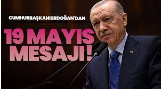 Erdoğan'dan 19 Mayıs mesajı!