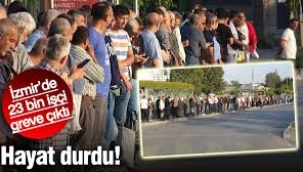 İzmir'de 23 bin işçi greve çıktı, hayat durdu