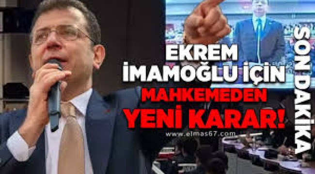 Mahkemeden yeni İmamoğlu kararı