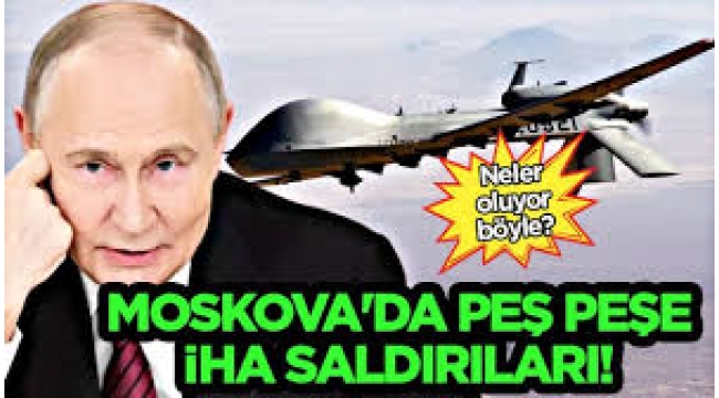 Moskova'da İHA Saldırıları: Havalimanları Uçuşları Durdurdu