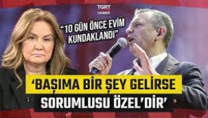 Nuray Başaran: Başıma bir şey gelirse, sorumlusu Özgür Özel'dir