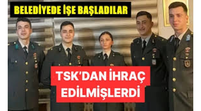 TSK'dan ihraç edilen teğmenler işe başladı