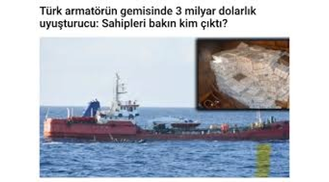 Türk armatörün gemisinde 3 milyar dolarlık uyuşturucu: 