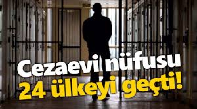 Türkiye'de cezaevi nüfusu 24 ülkeyi geçti