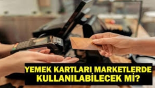 Yemek kartlarına Yargıtay onayı: Kartlar marketlerde geçecek mi?