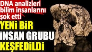 Yeni bir insan grubu keşfedildi! Bilim dünyası şokta!