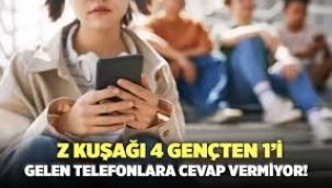 Z kuşağı 4 gençten 1'i gelen telefonlara cevap vermiyor!