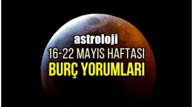 16 – 22 Haziran haftalık burç yorumları