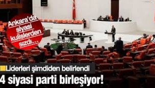 4 siyasi parti birleşiyor! Liderleri şimdiden belirlendi
