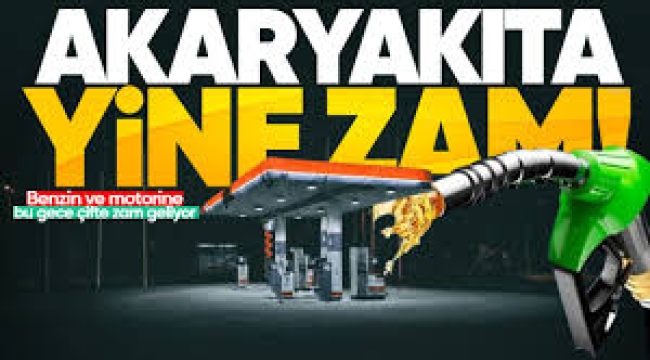 Akaryakıta çifte zam geldi!