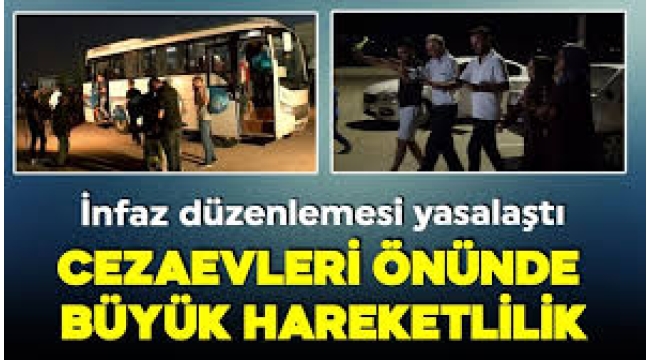 Cezaevlerinden tahliyeler başladı