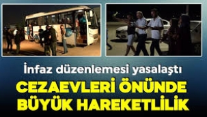 Cezaevlerinden tahliyeler başladı