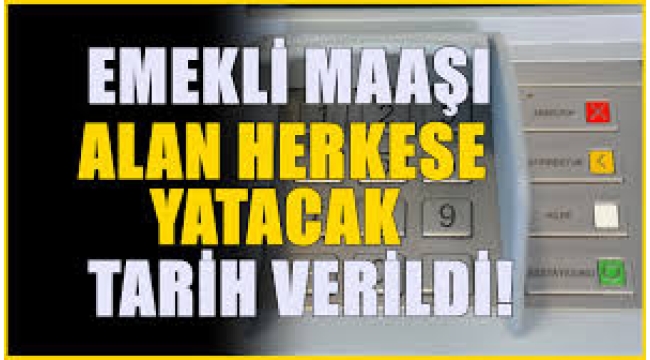 Emekli aylıkları için tarih belli oldu