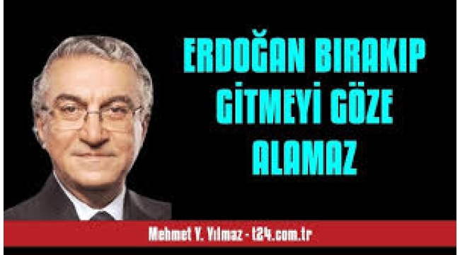 Erdoğan bırakıp gitmeyi göze alamaz