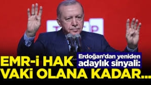 Erdoğan yeniden adaylık sinyali verdi! 'Hak vaki olana kadar buradayız'