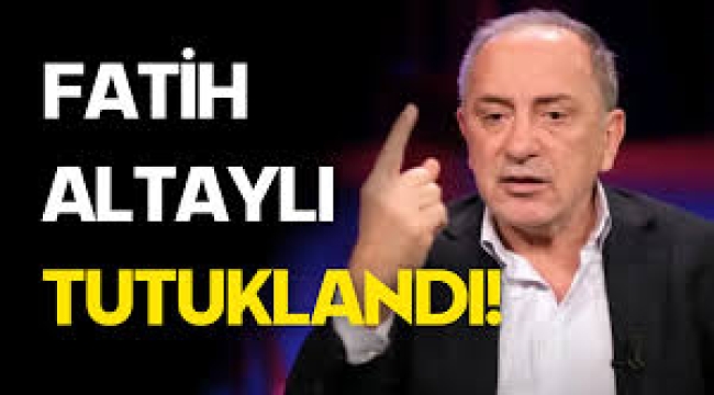 Fatih Altaylı tutuklandı