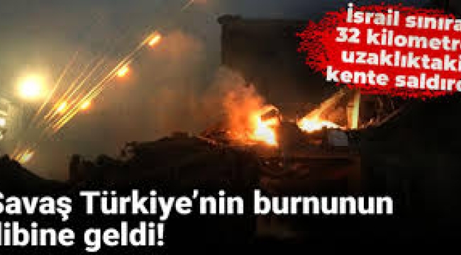 İsrail Türkiye sınırına 32 kilometre uzaklıktaki Salmas kentine saldırdı