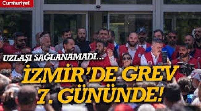 İzmir grevi 7. gününde: