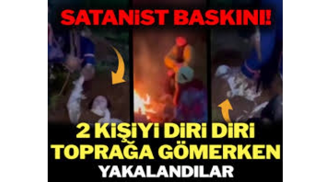 Satanist baskını! İki kişiyi diri diri toprağa gömerken yakalandılar