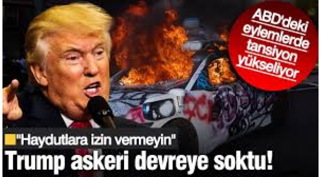 Trump askeri devreye soktu! Los Angeles'ta tansiyon yükseliyor