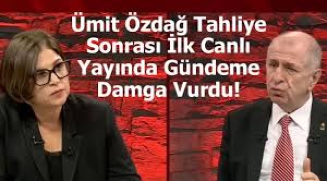Ümit Özdağ, tahliye sonrası ilk kez SÖZCÜ TV'de