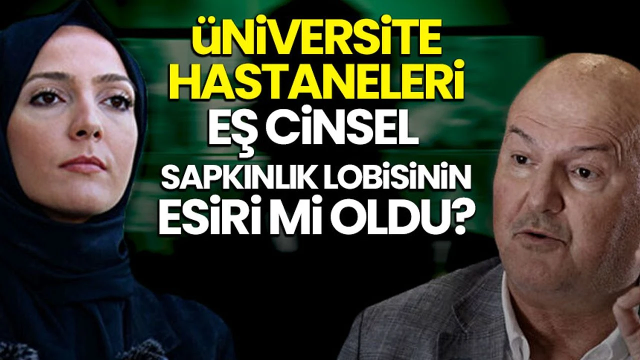 Üniversite hastaneleri LGBT lobisinin esiri mi?