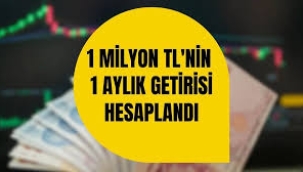 1 milyon TL'nin getirisi ne kadar?