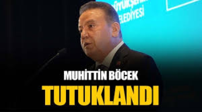 Antalya Büyükşehir Belediye Başkanı Muhittin Böcek tutuklandı!